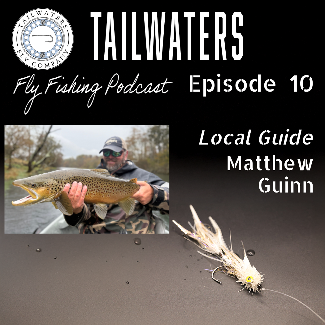 Tailwaters Fly Fishing Podcast Episode 10: Local Guide Matthew Guinn