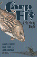 Carp On The Fly: A Flyfishing Guide by Barry Reynolds, Brad Befus, and John Berryman