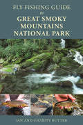 Fly Fishing Guide to Great Smoky Mountains National Park by Ian and Charity Rutter