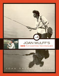 Joan Wulff's New Fly-Casting Techniques Second Edition by Joan Wulff