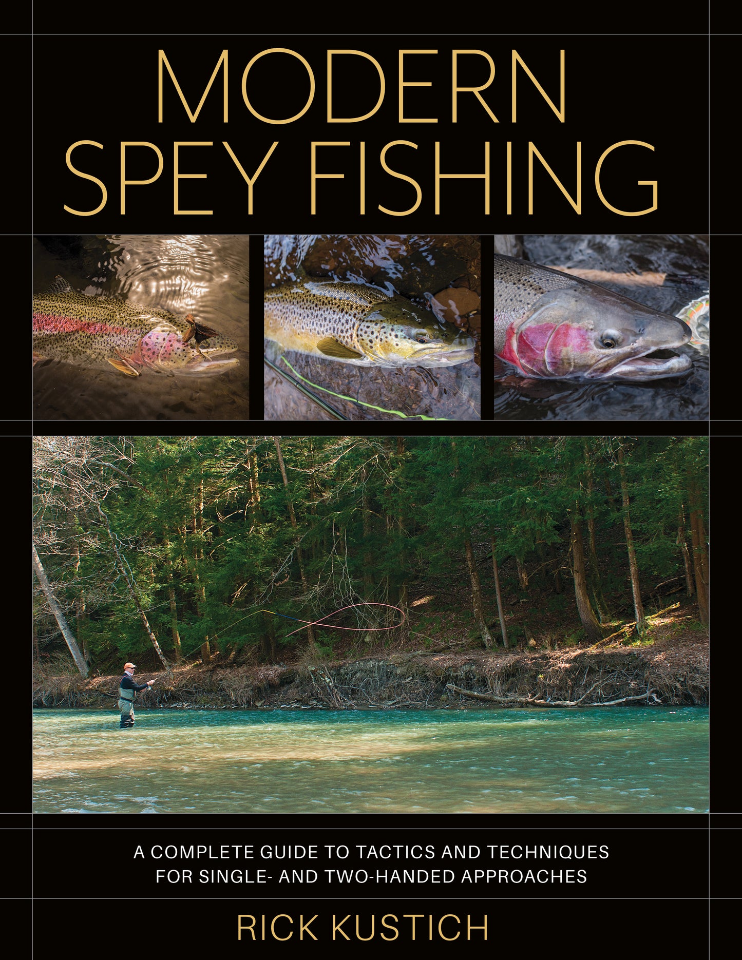 Modern Spey Fishing: Single- and Two-Handed Approaches by Rick Kustich