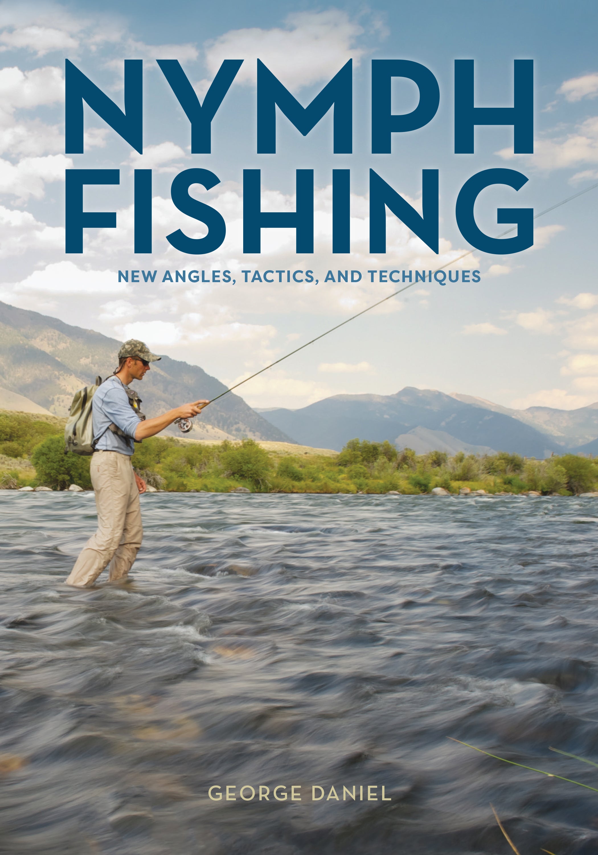 Nymph Fishing: New Angles, Tactics, and Techniques by George Daniel