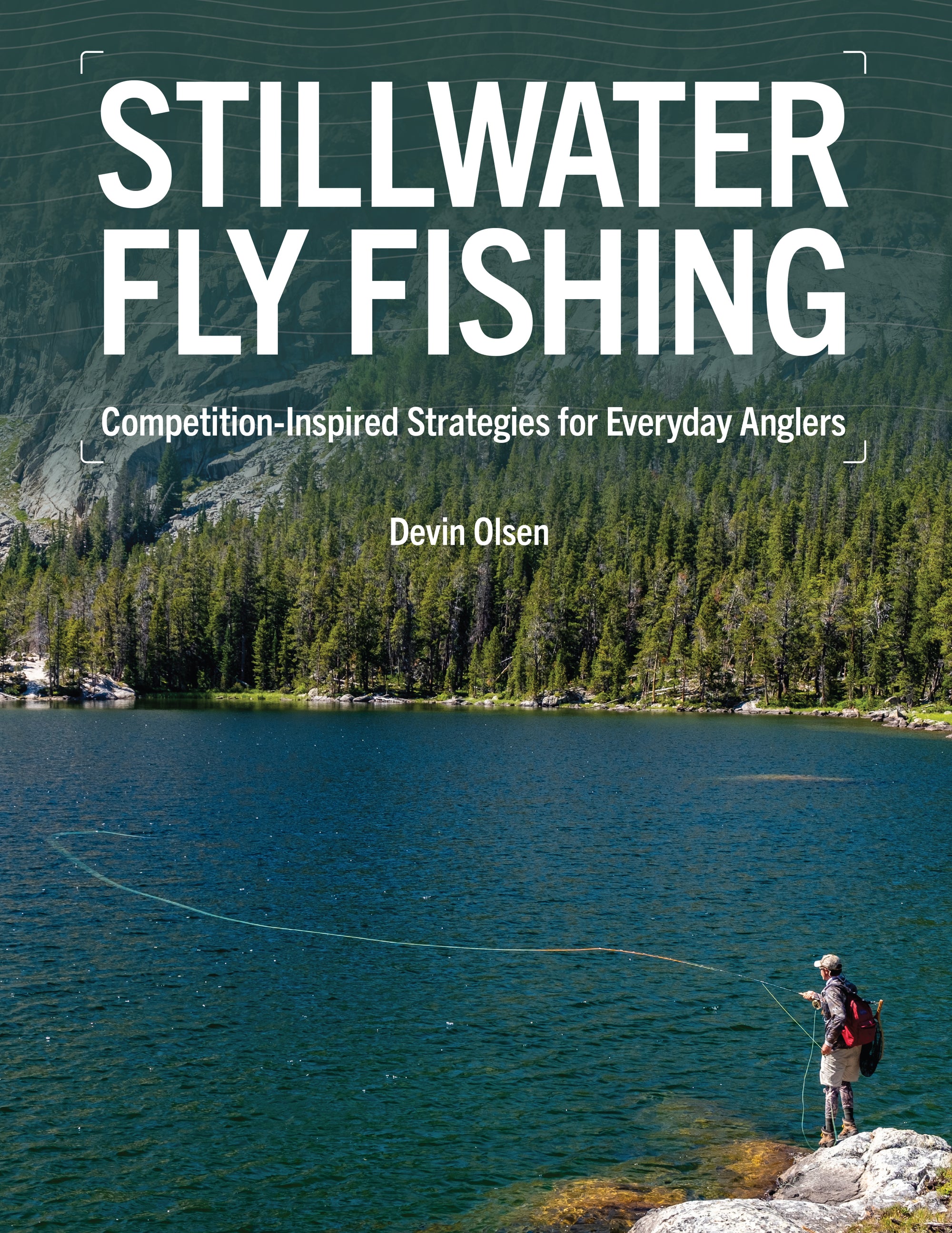 Stillwater Fly Fishing : Competition-Inspired Strategies for Everyday Anglers by Devin Olsen