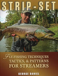 Strip-Set: Fly-Fishing Techniques, Tactics, & Patterns for Streamers by George Daniel